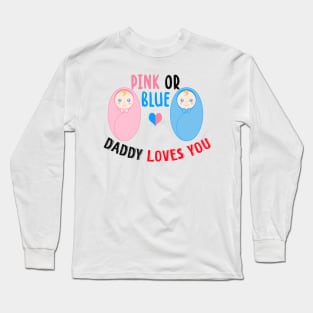 Pink or blue daddy loves you Long Sleeve T-Shirt